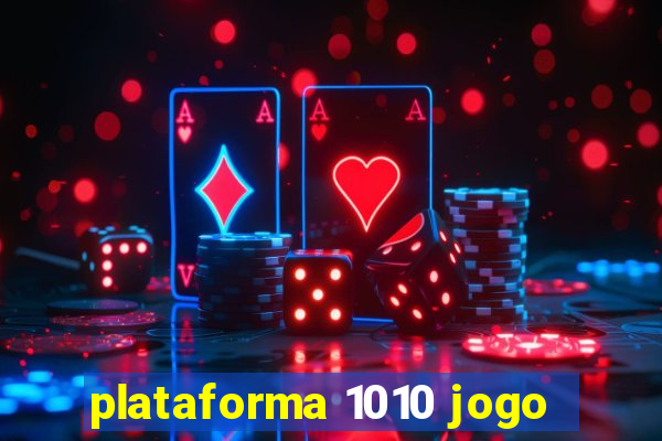 plataforma 1010 jogo